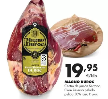 Oferta de Magno - Centro De Jamón Serrano Gran Reserva Pelado Pulido 50% Raza Duroc por 19,95€ en Supermercados Lupa