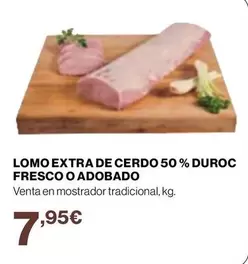 Oferta de Duroc - Lomo Extra De Cerdo 50 % Duroc Fresco O Adobado por 7,95€ en Supercor