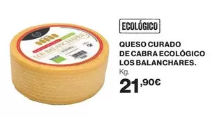 Oferta de Queso Curado De Cabra Ecológico Los Balanchares por 21,9€ en Supercor