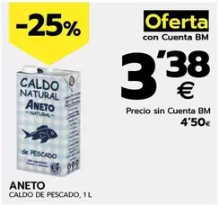 Oferta de Aneto - Caldo De Pescado por 4,5€ en BM Supermercados