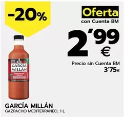 Oferta de Garcia Millan - Gazpacho Mediterraneo por 3,75€ en BM Supermercados