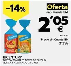 Oferta de Bicentury - Tortita Tomate Y Aceite De Oliva O Queso Y Albahaca por 2,39€ en BM Supermercados