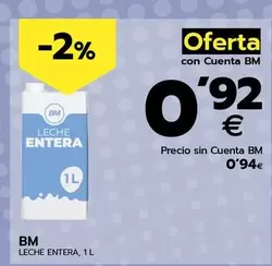 Oferta de Bm - Leche Entera por 0,92€ en BM Supermercados