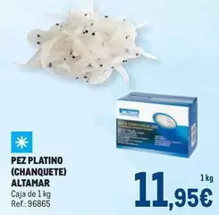 Oferta de Altamar - Pez Platino (Chanquete) por 11,95€ en Makro