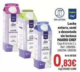 Oferta de Chef - Leche Entera, Semi O Desnatada Sin Lactosa por 0,83€ en Makro