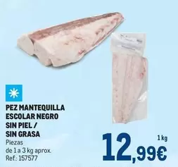 Oferta de Pez Mantequilla Escolar Negro Sin Piel/sin Grasa por 12,99€ en Makro