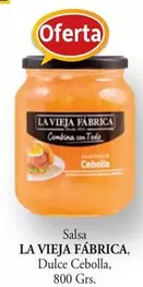 Oferta de La Vieja Fábrica - Salsa Dulce Cebolla en Cash Barea