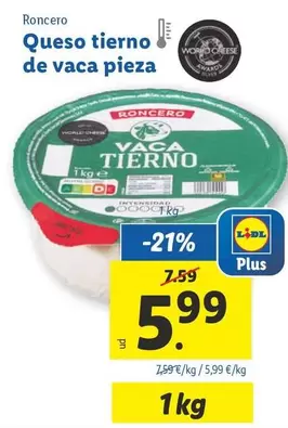 Oferta de Roncero -  Queso Tierno De Vaca Pieza por 5,99€ en Lidl