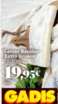 Oferta de Outón - Lomos Bacalao Extra Grueso por 19,95€ en Gadis