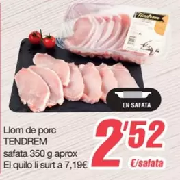 Oferta de Tendrem - Llom De Porc por 2,52€ en SPAR Fragadis