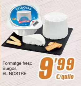 Oferta de El Nostre - Formatge Fresc Burgos por 9,99€ en SPAR Fragadis