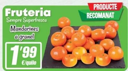 Oferta de Fruteria Sempre Superfresca Mandarines A Granel por 1,99€ en SPAR Fragadis