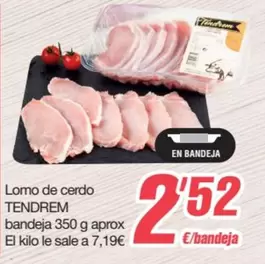 Oferta de Tendrem - Lomo De Cerdo por 2,52€ en SPAR Fragadis