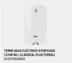 Oferta de Ferroli - Termo Agua Electrico Vitrificado 1,5 Kw 80 L Classical Plus en Brico Depôt