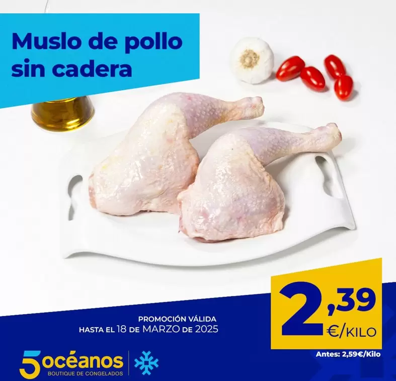 Oferta de Muslo De Pollo Sin Cadera por 2,39€ en 5 Océanos