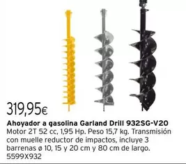 Oferta de Garland - Ahoyador A Gasolina Drill 932SG-V20 por 319,95€ en Cadena88