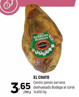 Oferta de El chato - Centro Jamón Serrano Deshuesado Bodega Al Corte por 3,65€ en Coviran