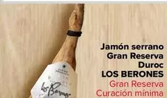 Oferta de Los Berones - Jamon Serrano  Gran Reserva Duroc  por 89€ en Carrefour