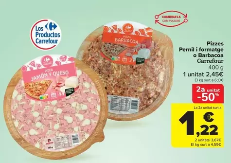 Oferta de Carrefour - Pizzes Pernil I Formatge O Barbacoa por 2,45€ en Carrefour Market