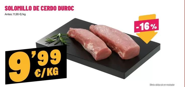 Oferta de Solomillo De Cerdo Duroc por 9,99€ en Ahorramas