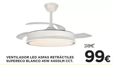 Oferta de Blanco - Ventilador Led Aspas Retractiles Supereco  45w 4400lm Cct. por 99€ en Hipercor