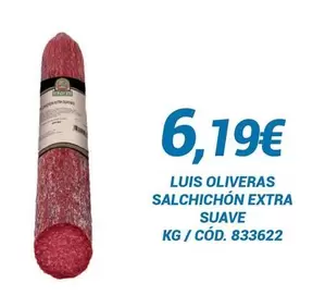 Oferta de Luis Oliveras Salchichon Extra Suave por 6,19€ en Dialsur Cash & Carry