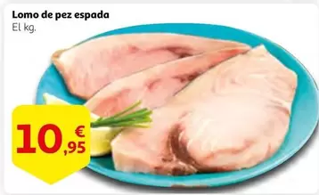 Oferta de Lomo De Pez Espada por 10,95€ en Alcampo