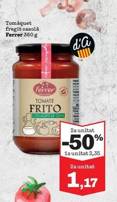 Oferta de Ferrer - Tomàquet Fregit Casola por 2,35€ en Sorli