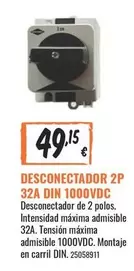 Oferta de Din - Desconectador 2p 32a Din 1000VDC por 49,15€ en Obramat