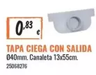 Oferta de Tapa Ciega Con Salida por 0,83€ en Obramat