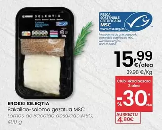 Oferta de Eroski Seleqtia - Lomos De Bacalao Desalado MSC  por 15,99€ en Eroski