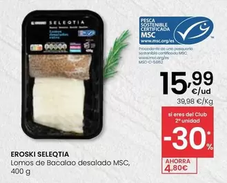 Oferta de Eroski Seleqtia - Lomos De Bacalao Desalado MSC  por 15,99€ en Eroski