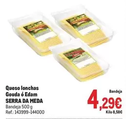 Oferta de Serra da meda - Queso Lonchas Gouda O Edam por 4,29€ en Makro