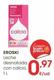 Oferta de Eroski - Leche Desnatada Con Calcio por 0,97€ en Eroski