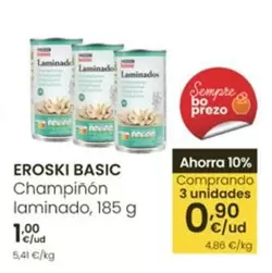 Oferta de Eroski Basic - Champinon Laminado por 1€ en Eroski