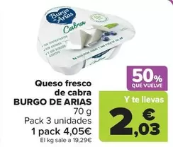 Oferta de Burgo De Arias - Queso Fresco De Cabra por 4,05€ en Carrefour