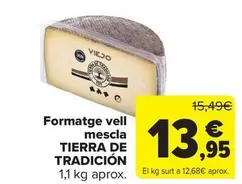 Oferta de Tierra De Tradición - Queso Viejo Mezcla   por 13,95€ en Carrefour