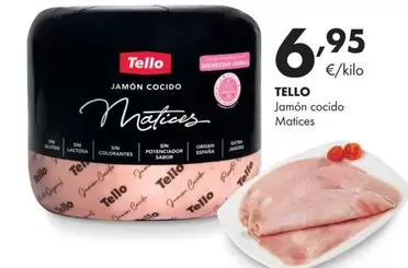 Oferta de Tello - Jamon Cocido Matices por 6,95€ en Supermercados Lupa