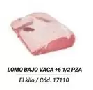 Oferta de Lomo Bajo Vaca +6 1/2 Pza en Dialsur Cash & Carry