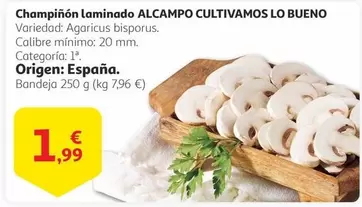 Oferta de  Alcampo Cultivamos Lo Bueno - Champiñón Laminado por 1,99€ en Alcampo