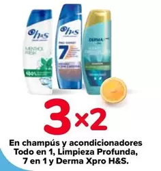 Oferta de H&s - En Champús Y Acondicionadores Todo En 1/ Limpieza Profunda/ 7 En 1 Y Derma Xpro en Carrefour