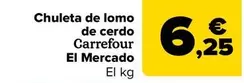 Oferta de Carrefour El Mercado - Chuleta De Lomo  De Cerdo  por 6,25€ en Carrefour