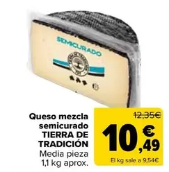 Oferta de Tierra De Tradicion - Queso Mezcla Semicurado por 10,49€ en Carrefour