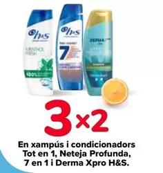 Oferta de H&s - En Champús Y Acondicionadores Todo En 1/ Limpieza Profunda/ 7 En 1 Y Derma Xpro en Carrefour