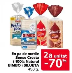 Oferta de En Pan De Molde Sin Corteza Y 100% Natural Bimbo Y Silueta en Carrefour