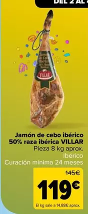 Oferta de Villar - Jamón De Cebo Ibérico  50% Raza Ibérica  por 119€ en Carrefour