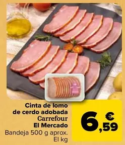Oferta de Carrefour - Cinta De Lomo De Cerdo Adobada El Mercado por 6,59€ en Carrefour