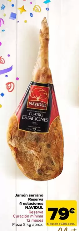 Oferta de Navidul - Jamón Serrano Reserva  4 Estaciones  por 79€ en Carrefour