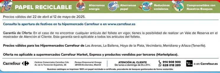 Oferta de Consulta La Apertura De Festivos En Tu Hipermercado Carrefour O En Wwwcarrefoures Garantía De Oferta En El Caso De No Encontrar Cualquier Artículo Del Folleto En Vigor Tienes La Posibilidad De Realizar Un Vale De Reserva En El Mostrador De Atención Al Cli en Carrefour