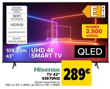 Oferta de Hisense - Tv 43" 43E79NQ por 289€ en Carrefour